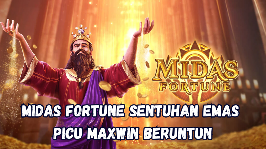 Midas Fortune Sentuhan Emas Picu Maxwin Beruntun