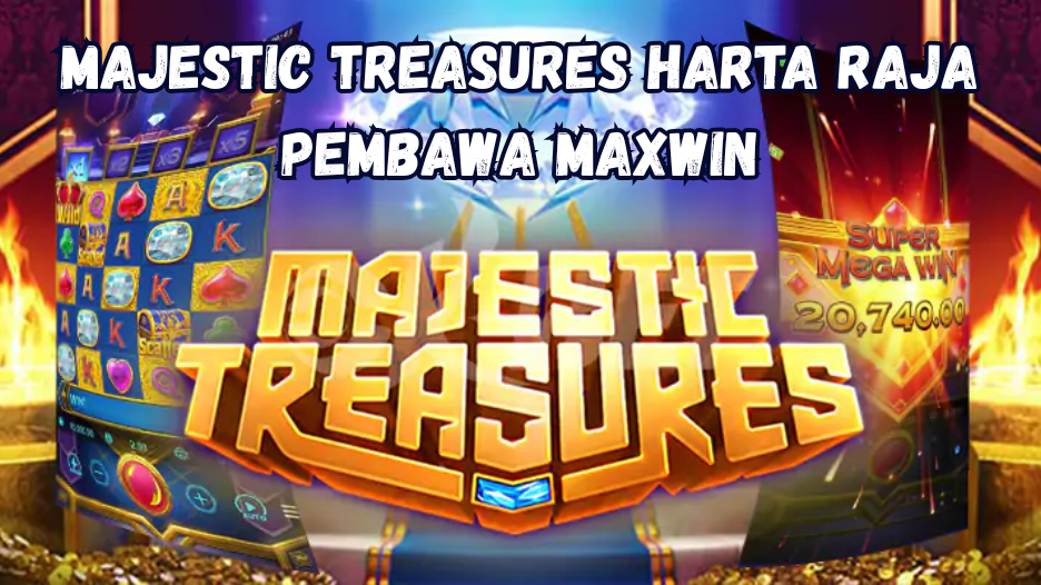 Majestic Treasures Harta Raja Pembawa Maxwin
