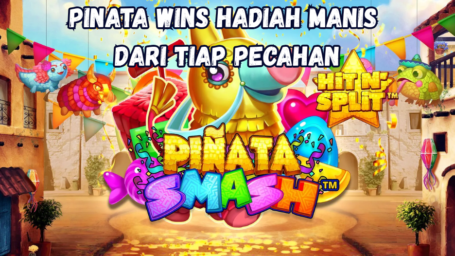 Pinata Wins Hadiah Manis dari Tiap Pecahan